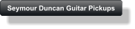 Seymour Duncan Guitar Pickups